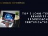 Top 5 Long-Term Benefits of Professional Certifications