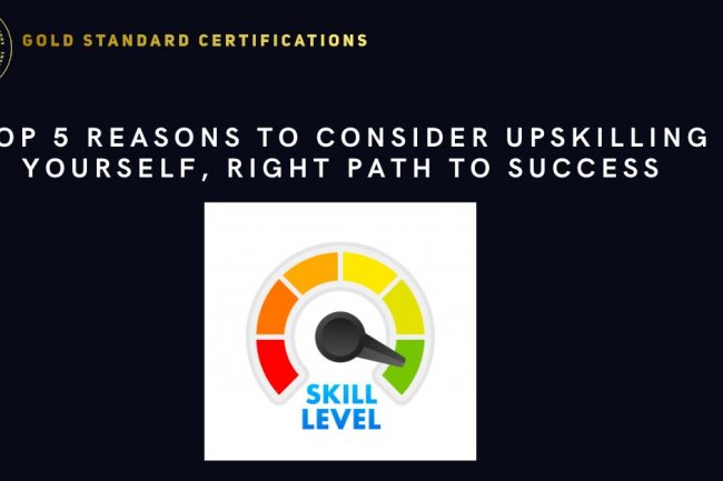 Top 5 Reasons to Consider Upskilling Yourself, Right Path to Success