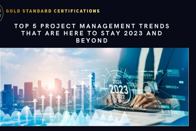 Top 5 Project management trends that are here to stay 2023 and beyond
