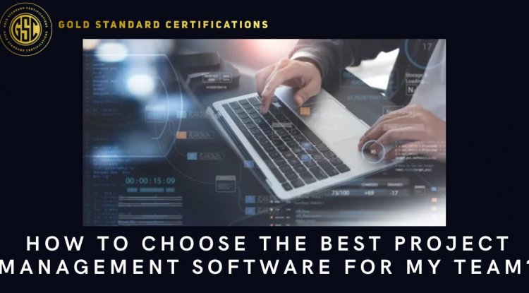 How to choose the best project management software for my team? - Gold ...