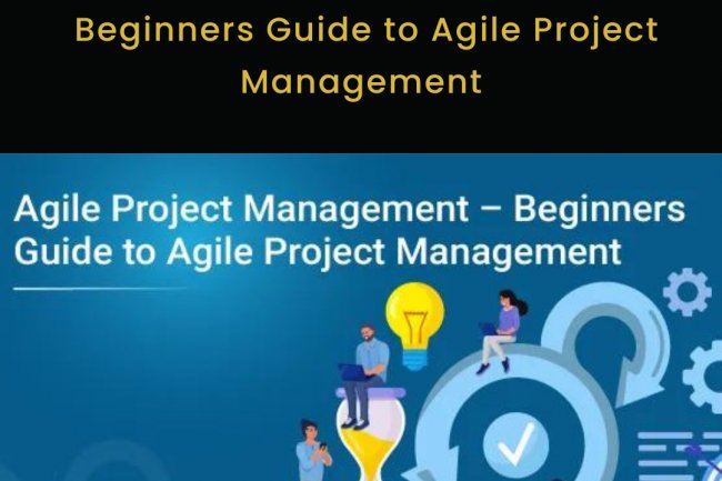 Beginners Guide to Agile Project Management