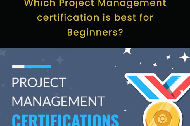Which Project Management certification is best for Beginners?