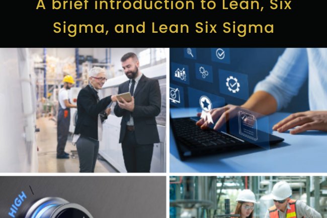 A brief introduction to Lean, Six Sigma, and Lean Six Sigma
