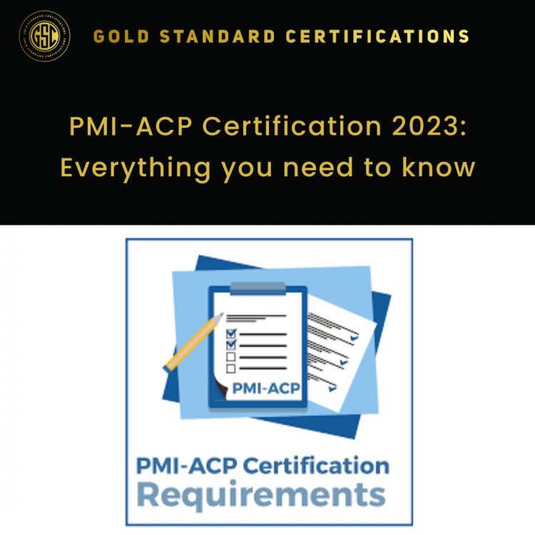 PMI-ACP Certification 2023: Everything you need to know