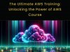 The Ultimate AWS Training: Unlocking the Power of AWS Course