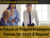 The Future of Project Management: Trends for 2025 & Beyond