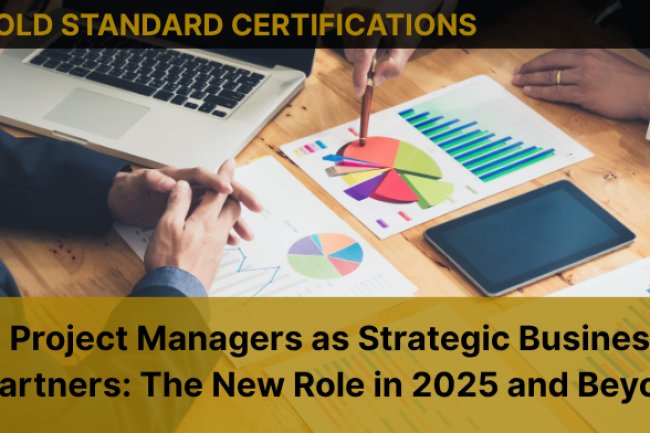 Project Managers as Strategic Business Partners in 2025 | Gold Standard Certifications