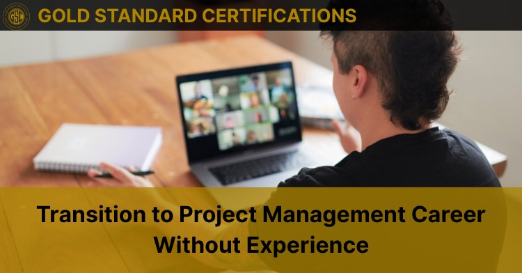 Transition to Project Management Career Without Experience