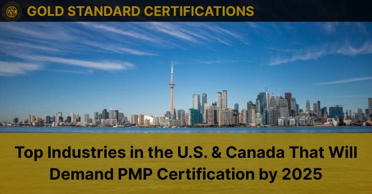 Top Industries in the U.S. & Canada That Will Demand PMP Certification by 2025