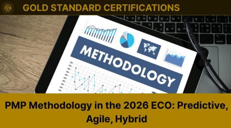 PMP Methodology in the 2026 ECO: Predictive, Agile, Hybrid