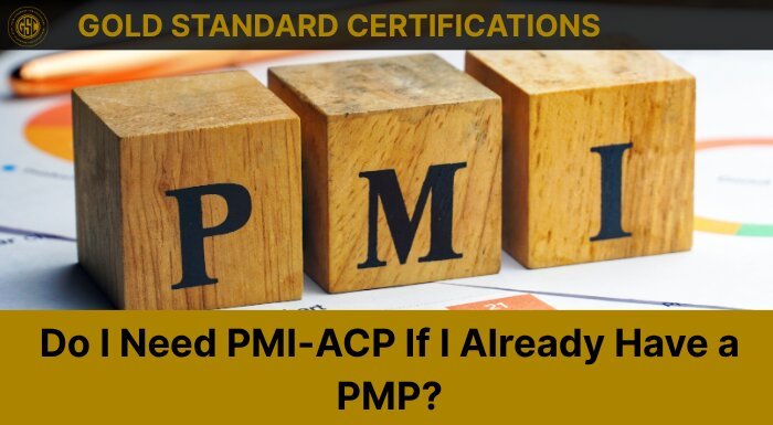 Do I Need PMI-ACP If I Already Have a PMP?